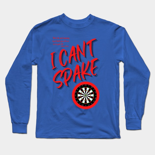 I cant spake wayne mardle commentary during the greatest leg of darts Long Sleeve T-Shirt by Darts Tees Emporium